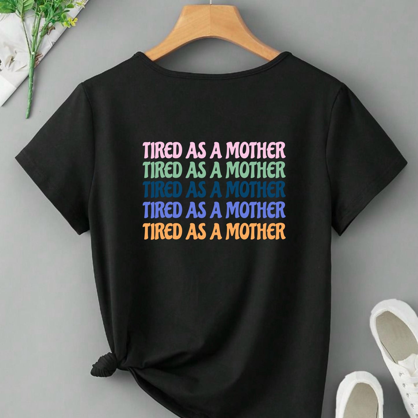 Tired as a mother tee